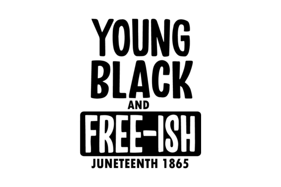 Download Young Black and Free-ish Juneteenth 1865 - Black Collection